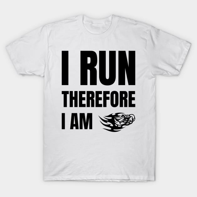 I Run Therefore I Am T-Shirt by Lasso Print